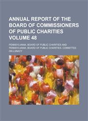 Annual report of the Board of Commissioners of Public Charities Volume 48,123429382X,9781234293826