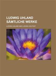 Ludwig Uhland Samtliche Werke,1234488701,9781234488703