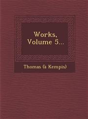 Works, Volume 5...,1249991390,9781249991397