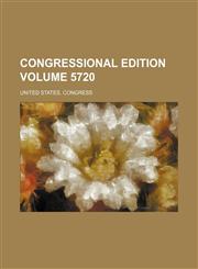 Congressional edition Volume 5720,1231190116,9781231190111