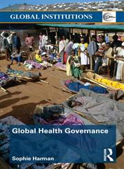 Global Health Governance,0415561582,9780415561587