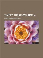Timely topics Volume 4,1236484118,9781236484116