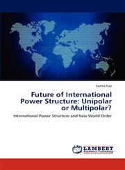 Future of International Power Structure Unipolar or Multipolar?,3659307947,9783659307942