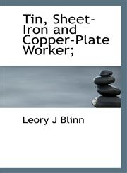 Tin, Sheet-Iron and Copper-Plate Worker;,1116432757,9781116432756