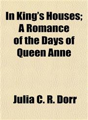 In King's Houses; A Romance of the Days of Queen Anne,1154746100,9781154746105