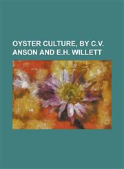 Oyster culture, by C.V. Anson and E.H. Willett,1236885929,9781236885920