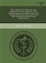 Direct analysis of samples by mass spectrometry From elements to bio-molecules using laser ablation inductively coupled plasma mass spectrometry and laser desorption/ionization mass spectrometry.,1244055182,9781244055186