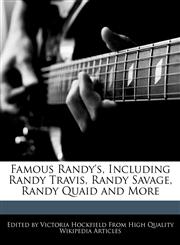 Famous Randy's, Including Randy Travis, Randy Savage, Randy Quaid and More,1241710961,9781241710965
