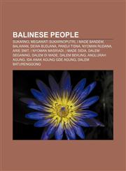 Balinese people Sukarno, Megawati Sukarnoputri, I Made Bandem, Balawan, Dewa Budjana, Pandji Tisna, Nyoman Rudana, Arie Smit,1156988993,9781156988992