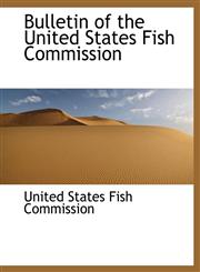 Bulletin of the United States Fish Commission,1140013785,9781140013785