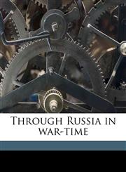Through Russia in war-time,1176423517,9781176423510