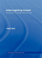 Interrogating Incest Feminism, Foucault and the Law,0415079519,9780415079518