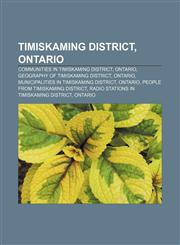 Timiskaming District, Ontario Communities in Timiskaming District, Ontario, Geography of Timiskaming District, Ontario,1157545432,9781157545439