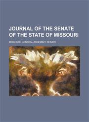 Journal of the Senate of the State of Missouri,1459092481,9781459092488