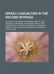 Israeli casualties in the Second Intifada Violence in the Israeli-Palestinian conflict 2002, Violence in the Israeli-Palestinian conflict 2000,1233131486,9781233131488