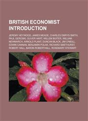 British economist Introduction Jeremy Heywood, James Meade, Charles Emrys Smith, Paul Geroski, Oliver Hart, Willem Buiter, William Newmarch,1233161393,9781233161393