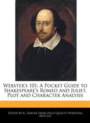 Webster's 101 A Pocket Guide to Shakespeare's Romeo and Juliet, Plot and Character Analysis,1171062109,9781171062103