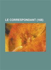 Le Correspondant (168),123450149X,9781234501495