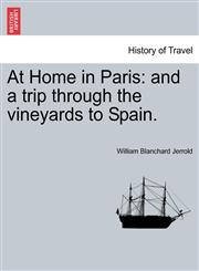 At Home in Paris and a trip through the vineyards to Spain.,1240929293,9781240929290