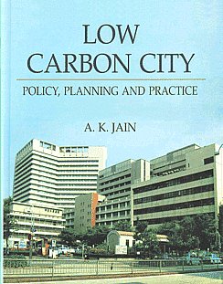 Low Carbon City Policy, Planning and Practice 1st Published,8183564682,9788183564687