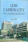 Low Carbon City Policy, Planning and Practice 1st Published,8183564682,9788183564687