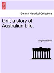Grif; a story of Australian Life.,1241223343,9781241223342