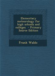 Elementary Meteorology for High Schools and Colleges - Primary Source Edition,1287820719,9781287820710