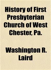 History of First Presbyterian Church of West Chester, Pa.,1152303325,9781152303324