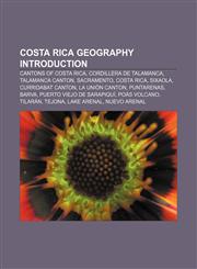 Costa Rica geography Introduction Cantons of Costa Rica, Cordillera de Talamanca, Talamanca Canton, Sacramento, Costa Rica, Sixaola,1157368816,9781157368816