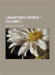 Lamartine's works  (Volume 7),1153900688,9781153900683