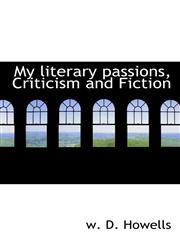 My Literary Passions, Criticism and Fiction,1117234908,9781117234908