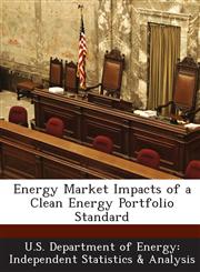 Energy Market Impacts of a Clean Energy Portfolio Standard,1288552963,9781288552962