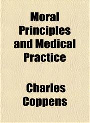 Moral Principles and Medical Practice,1151688398,9781151688392