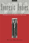 Anorexic Bodies A Feminist and Sociological Perspective on Anorexia,0415028477,9780415028479