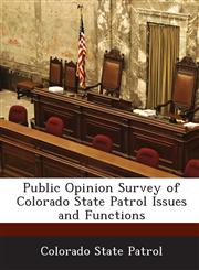 Public Opinion Survey of Colorado State Patrol Issues and Functions,1288932081,9781288932085