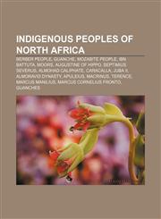Indigenous peoples of North Africa Berber people, Guanche, Mozabite people, Ibn Battuta, Moors, Augustine of Hippo, Septimius Severus,1156504473,9781156504475