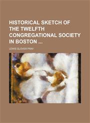 Historical Sketch of the Twelfth Congregational Society in Boston,1151441201,9781151441201