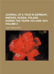 Journal of a tour in Germany, Sweden, Russia, Poland, during the years 1813 and 1814 Volume 2,1150563060,9781150563065