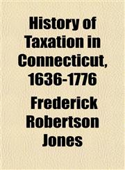 History of Taxation in Connecticut, 1636-1776,1151441473,9781151441478