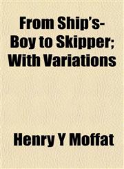From Ship's-Boy to Skipper; With Variations,1152251279,9781152251274