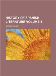 History of Spanish literature Volume 1,1150221658,9781150221651