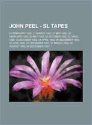 John Peel - SL Tapes 01 February 1992, 01 March 1992, 01 May 1992, 02 February 1992, 02 May 1992, 02 October 1992, 03 April 1992, 03 October 1992, 04 April 1992, 05 December 1992, 05 June 1992, 07 December 1991, 07 March 1992, 08 August 1992, 08 December,1234743736,9781234743734