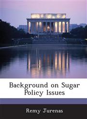 Background on Sugar Policy Issues,1288669003,9781288669004