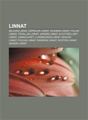 Linnat Belgian linnat, Espanjan linnat, Irlannin linnat, Italian linnat, Itävallan linnat, Japanin linnat, Kuvitteelliset linnat, Linnavuoret,1231933690,9781231933695