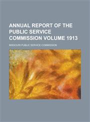 Annual report of the Public Service Commission Volume 1913,1234293439,9781234293437