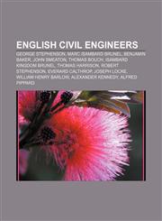 English civil engineers George Stephenson, Marc Isambard Brunel, Benjamin Baker, John Smeaton, Thomas Bouch, Isambard Kingdom Brunel,1155915666,9781155915661