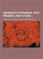 University Extension, Past, Present, and Future,1230735968,9781230735962
