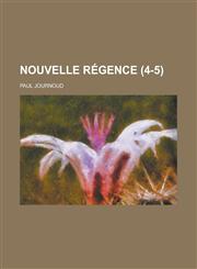 Nouvelle Regence (4-5 ),1153553716,9781153553711