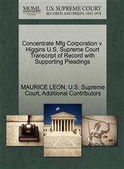Concentrate Mfg Corporation v. Higgins U.S. Supreme Court Transcript of Record with Supporting Pleadings,1270287648,9781270287643