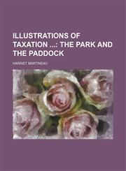 Illustrations of Taxation; The Park and the Paddock,1235745384,9781235745386